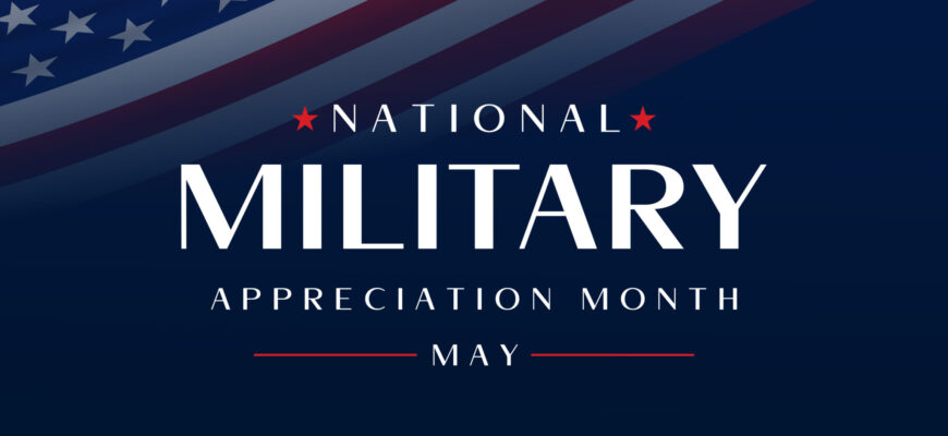 Military Appreciation Month: Honoring our Heroes